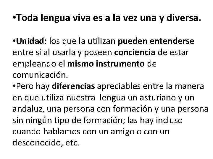 • Toda lengua viva es a la vez una y diversa. • Unidad: • Toda lengua viva es a la vez una y diversa. • Unidad: