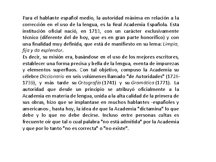 Para el hablante español medio, la autoridad máxima en relación a la corrección en Para el hablante español medio, la autoridad máxima en relación a la corrección en