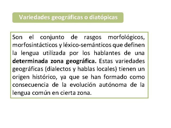 VARIEDAD LINGÜÍSTICA Variedades geográficas o diatópicas Son el conjunto de rasgos morfológicos, morfosintácticos y VARIEDAD LINGÜÍSTICA Variedades geográficas o diatópicas Son el conjunto de rasgos morfológicos, morfosintácticos y