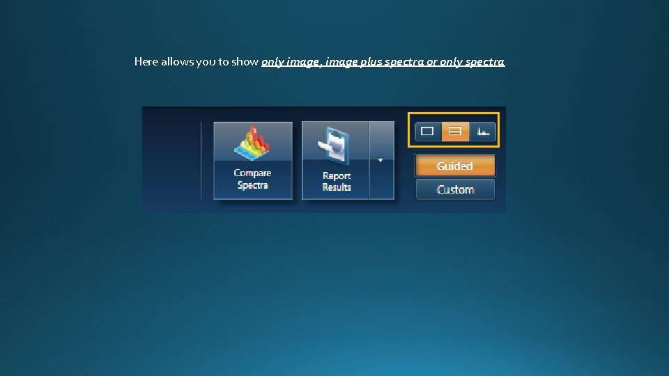 Here allows you to show only image, image plus spectra or only spectra 