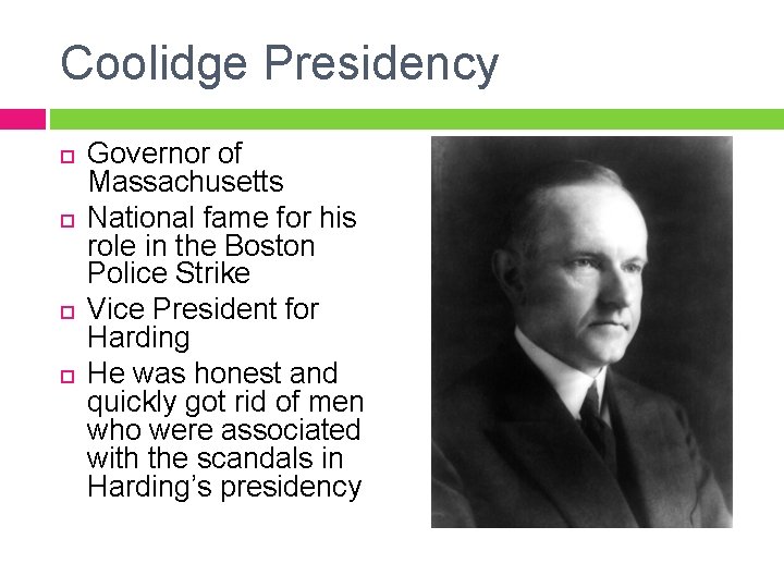 Coolidge Presidency Governor of Massachusetts National fame for his role in the Boston Police