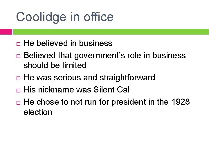 Coolidge in office He believed in business Believed that government’s role in business should