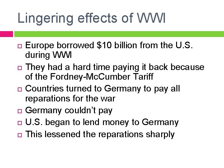 Lingering effects of WWI Europe borrowed $10 billion from the U. S. during WWI