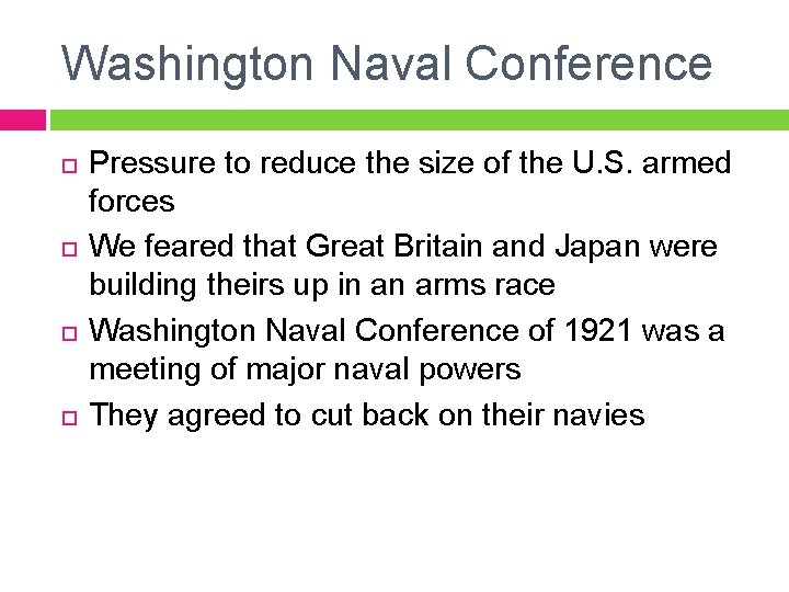 Washington Naval Conference Pressure to reduce the size of the U. S. armed forces