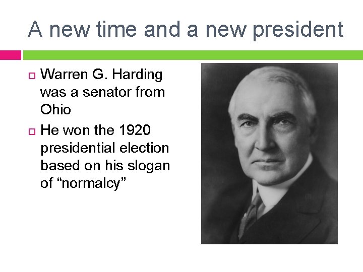 A new time and a new president Warren G. Harding was a senator from