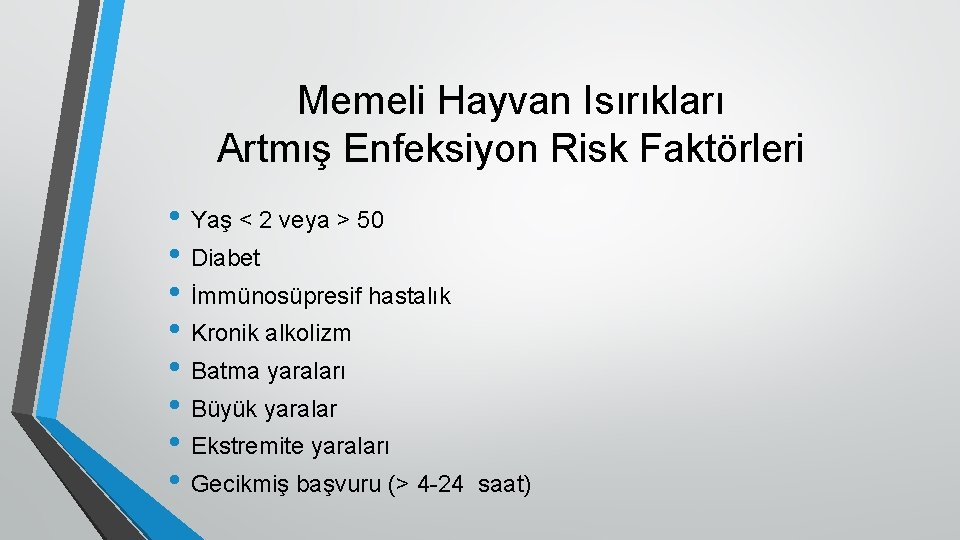 Memeli Hayvan Isırıkları Artmış Enfeksiyon Risk Faktörleri • Yaş < 2 veya > 50