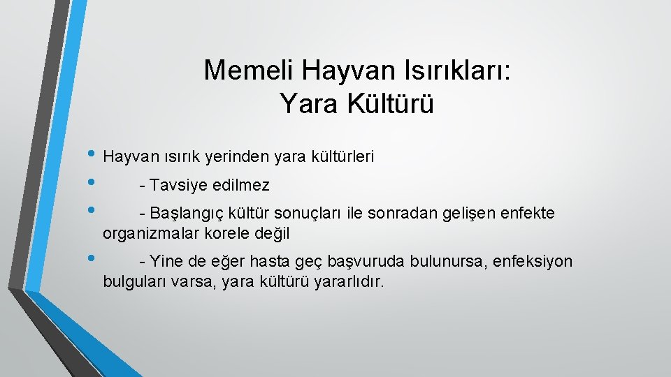 Memeli Hayvan Isırıkları: Yara Kültürü • Hayvan ısırık yerinden yara kültürleri • - Tavsiye