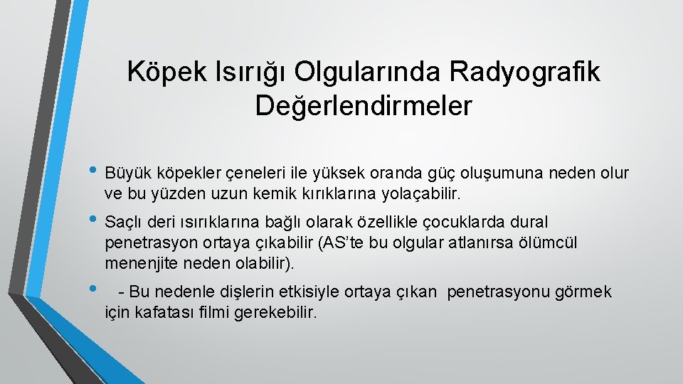 Köpek Isırığı Olgularında Radyografik Değerlendirmeler • Büyük köpekler çeneleri ile yüksek oranda güç oluşumuna