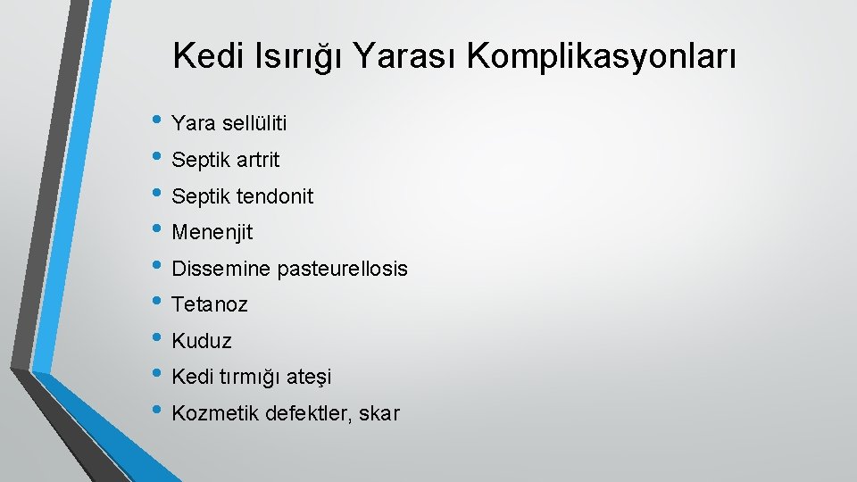 Kedi Isırığı Yarası Komplikasyonları • Yara sellüliti • Septik artrit • Septik tendonit •