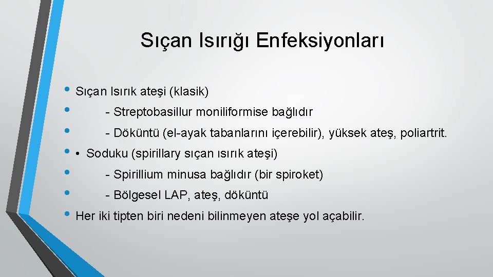 Sıçan Isırığı Enfeksiyonları • Sıçan Isırık ateşi (klasik) • - Streptobasillur moniliformise bağlıdır •