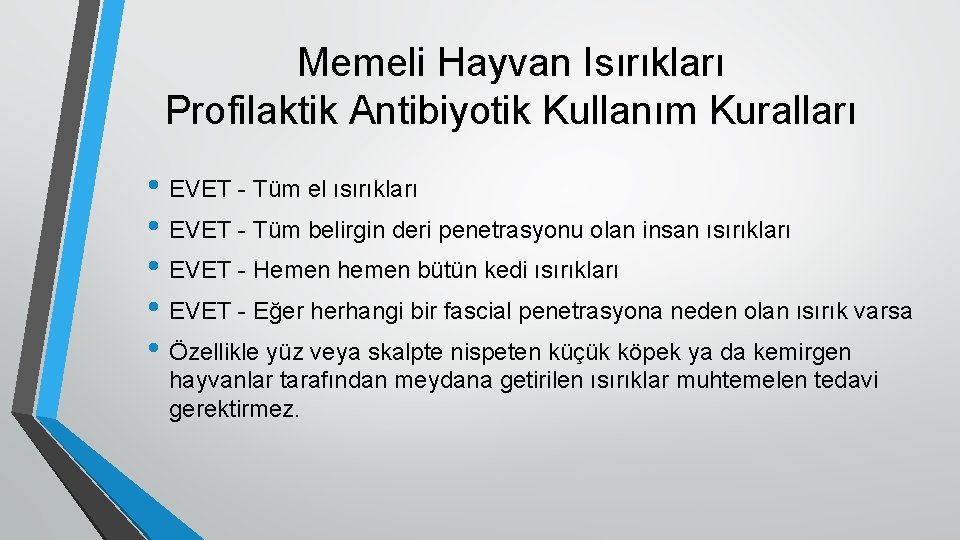 Memeli Hayvan Isırıkları Profilaktik Antibiyotik Kullanım Kuralları • EVET - Tüm el ısırıkları •