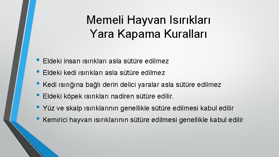 Memeli Hayvan Isırıkları Yara Kapama Kuralları • Eldeki insan ısırıkları asla sütüre edilmez •