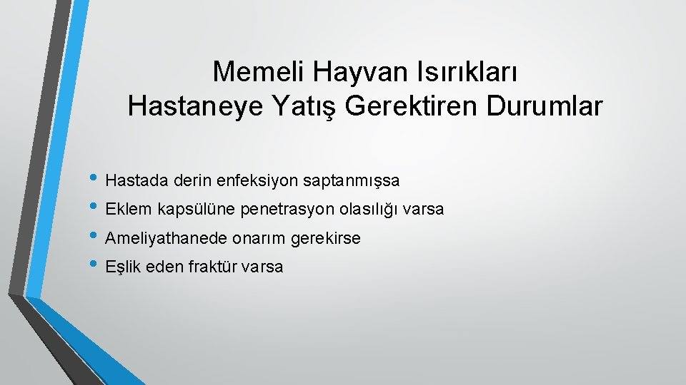 Memeli Hayvan Isırıkları Hastaneye Yatış Gerektiren Durumlar • Hastada derin enfeksiyon saptanmışsa • Eklem