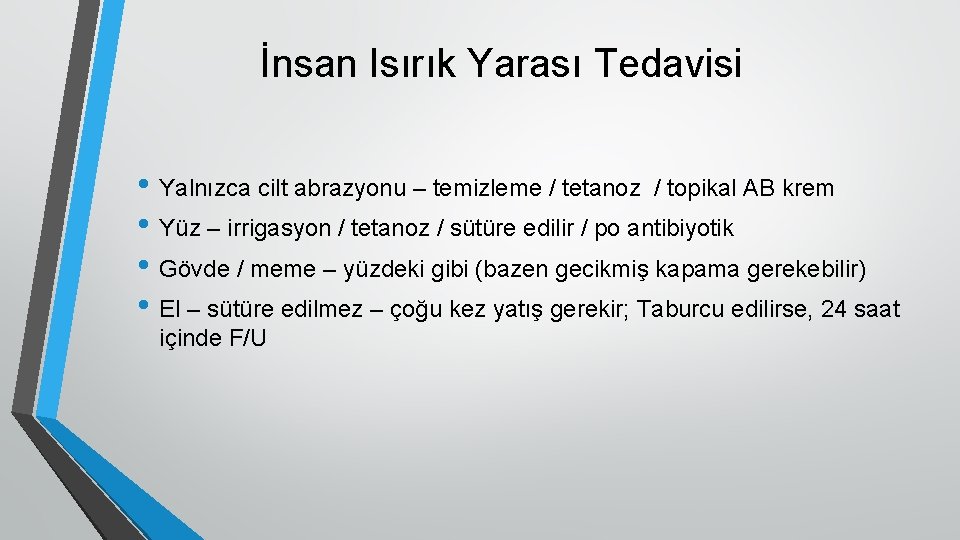 İnsan Isırık Yarası Tedavisi • Yalnızca cilt abrazyonu – temizleme / tetanoz / topikal