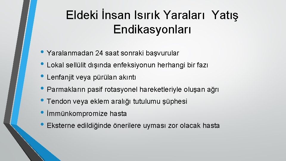 Eldeki İnsan Isırık Yaraları Yatış Endikasyonları • Yaralanmadan 24 saat sonraki başvurular • Lokal