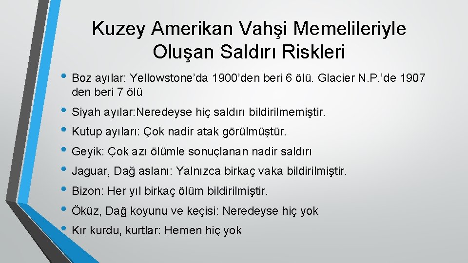Kuzey Amerikan Vahşi Memelileriyle Oluşan Saldırı Riskleri • Boz ayılar: Yellowstone’da 1900’den beri 6