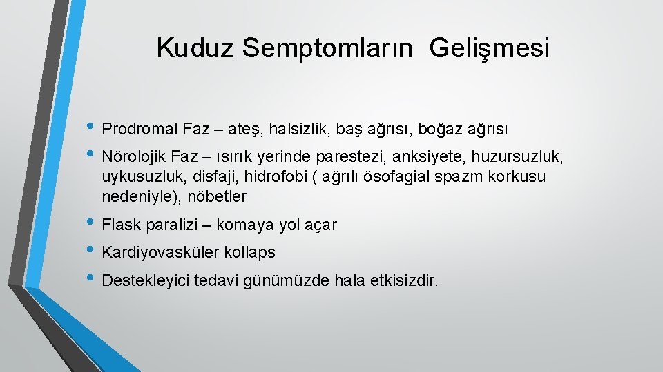 Kuduz Semptomların Gelişmesi • Prodromal Faz – ateş, halsizlik, baş ağrısı, boğaz ağrısı •