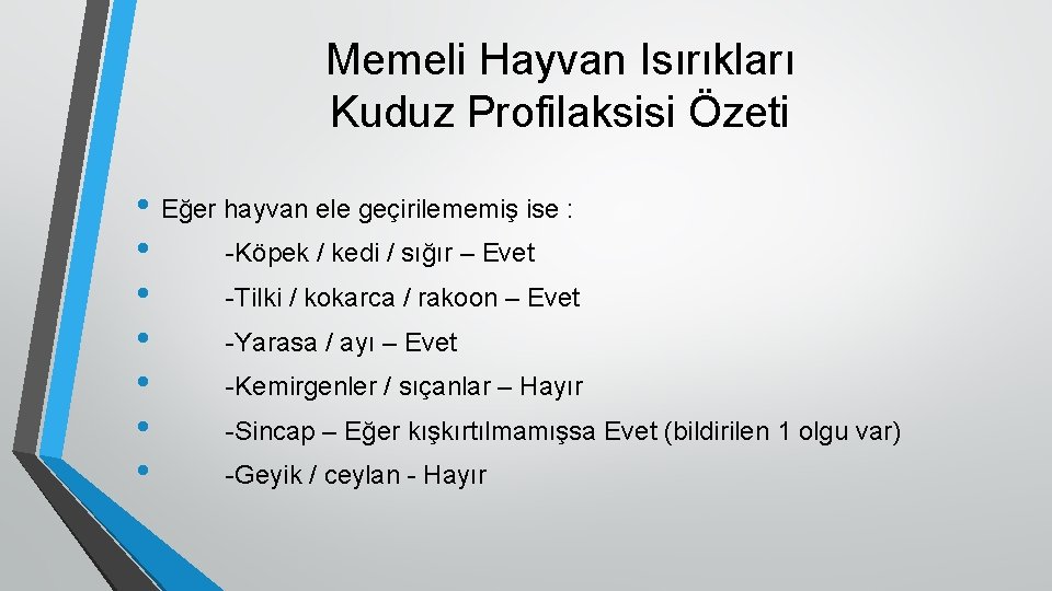 Memeli Hayvan Isırıkları Kuduz Profilaksisi Özeti • Eğer hayvan ele geçirilememiş ise : •