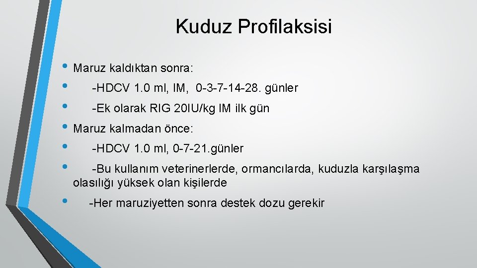 Kuduz Profilaksisi • Maruz kaldıktan sonra: • -HDCV 1. 0 ml, IM, 0 -3