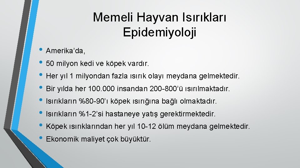 Memeli Hayvan Isırıkları Epidemiyoloji • Amerika’da, • 50 milyon kedi ve köpek vardır. •