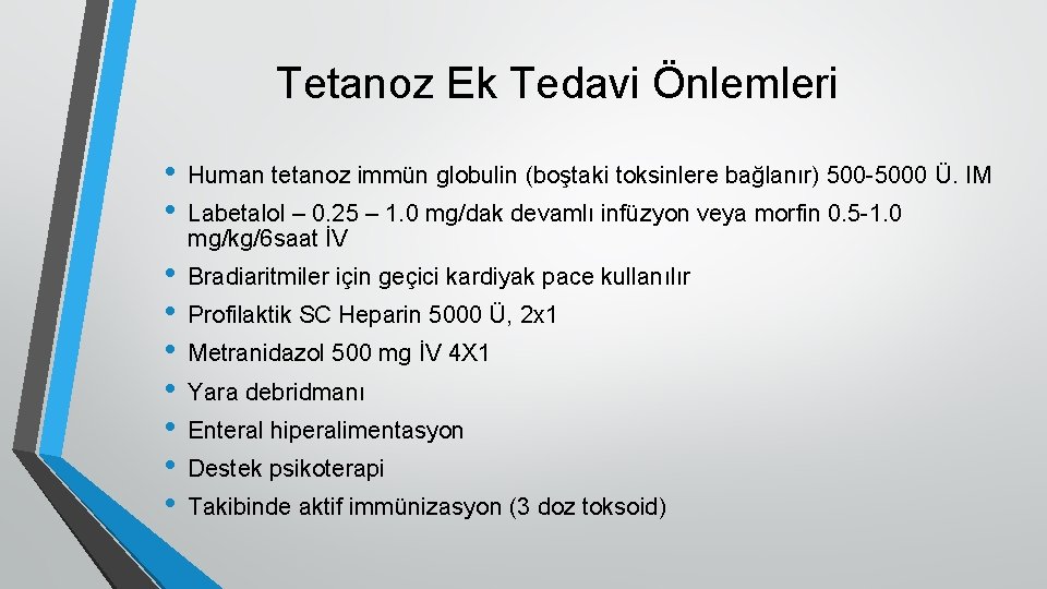 Tetanoz Ek Tedavi Önlemleri • • Human tetanoz immün globulin (boştaki toksinlere bağlanır) 500