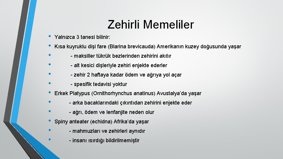 Zehirli Memeliler • • • Yalnızca 3 tanesi bilinir: Kısa kuyruklu dişi fare (Blarina