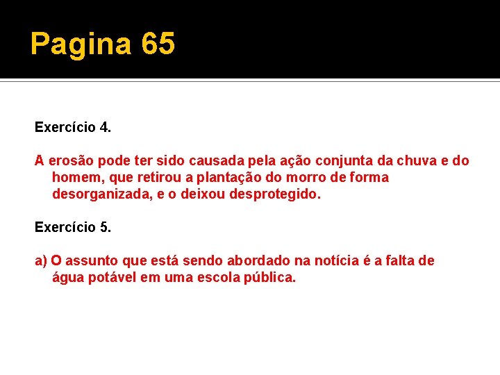 Pagina 65 Exercício 4. A erosão pode ter sido causada pela ação conjunta da