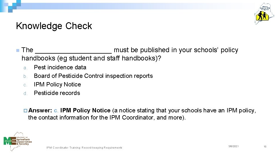 Knowledge Check n The __________ must be published in your schools’ policy handbooks (eg