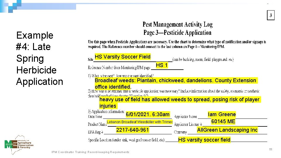 Example #4: Late Spring Herbicide Application HS Varsity Soccer Field HS 1 Broadleaf weeds: