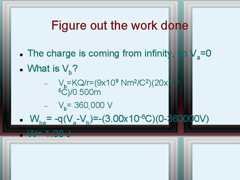 Figure out the work done The charge is coming from infinity, so Va=0 What