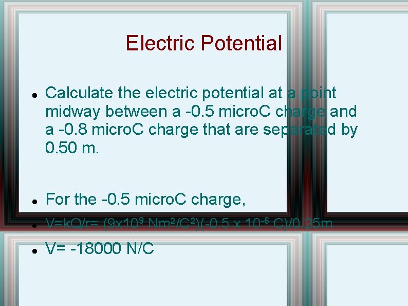 Electric Potential Calculate the electric potential at a point midway between a -0. 5