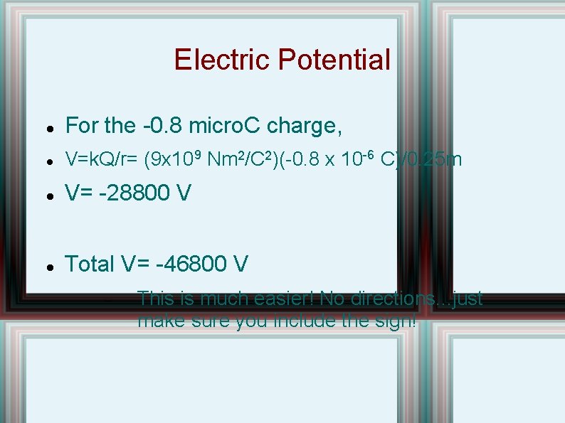 Electric Potential For the -0. 8 micro. C charge, V=k. Q/r= (9 x 109
