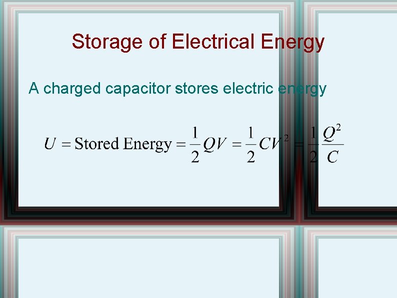 Storage of Electrical Energy A charged capacitor stores electric energy 