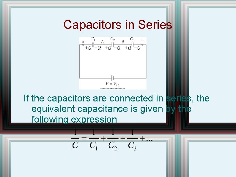 Capacitors in Series If the capacitors are connected in series, the equivalent capacitance is