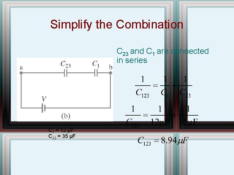 Simplify the Combination C 23 and C 1 are connected in series C 1