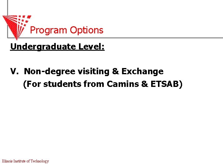 Program Options Undergraduate Level: V. Non-degree visiting & Exchange (For students from Camins &