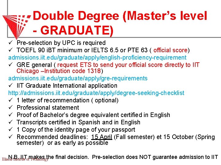 Double Degree (Master’s level - GRADUATE) ü Pre-selection by UPC is required ü TOEFL