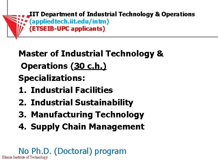 IIT Department of Industrial Technology & Operations (appliedtech. iit. edu/intm) (ETSEIB-UPC applicants) Master of