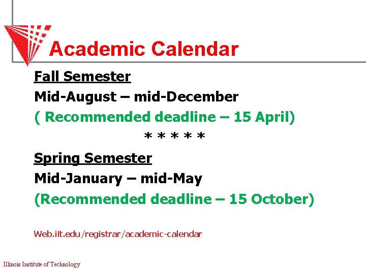 Academic Calendar Fall Semester Mid-August – mid-December ( Recommended deadline – 15 April) *****