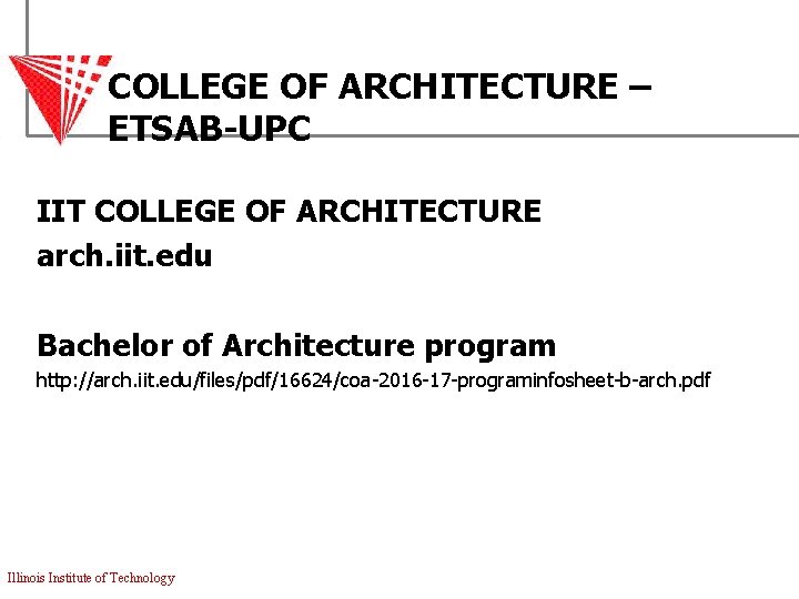 COLLEGE OF ARCHITECTURE – ETSAB-UPC IIT COLLEGE OF ARCHITECTURE arch. iit. edu Bachelor of