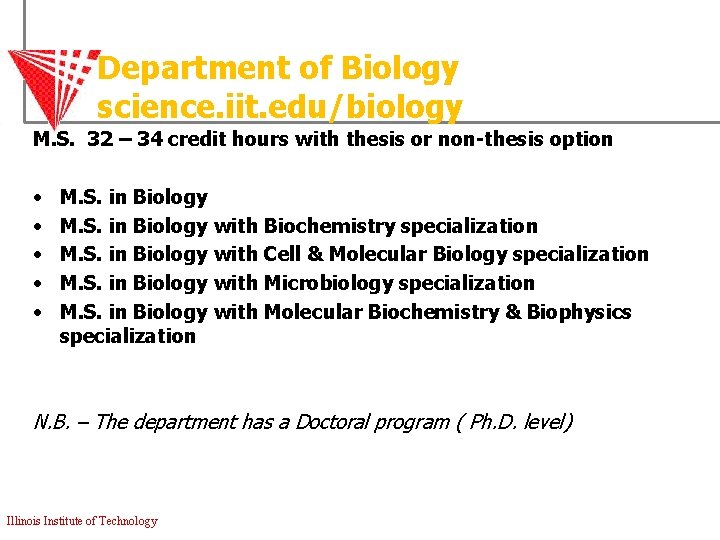 Department of Biology science. iit. edu/biology M. S. 32 – 34 credit hours with