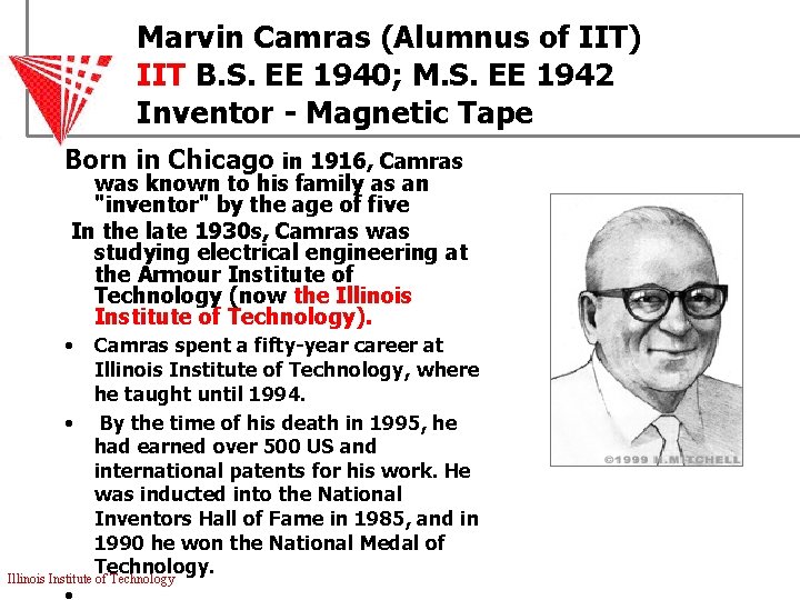 Marvin Camras (Alumnus of IIT) IIT B. S. EE 1940; M. S. EE 1942