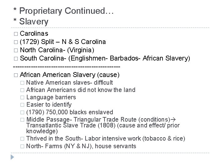 * Proprietary Continued… * Slavery � Carolinas � (1729) Split – N & S
