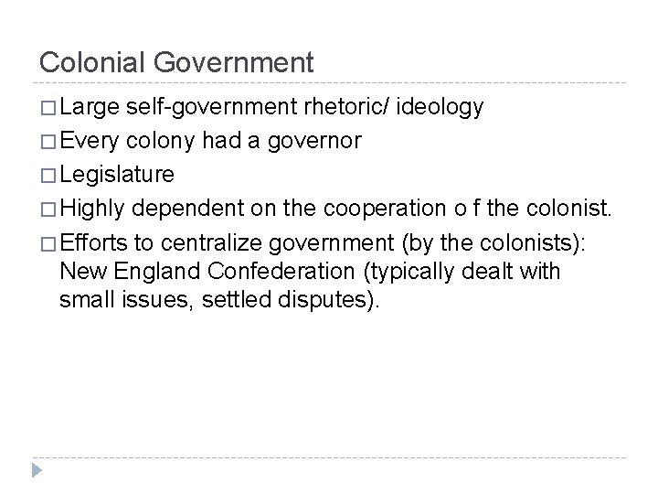 Colonial Government � Large self-government rhetoric/ ideology � Every colony had a governor �
