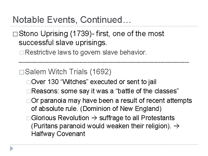 Notable Events, Continued… � Stono Uprising (1739)- first, one of the most successful slave