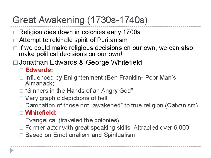 Great Awakening (1730 s-1740 s) � Religion dies down in colonies early 1700 s