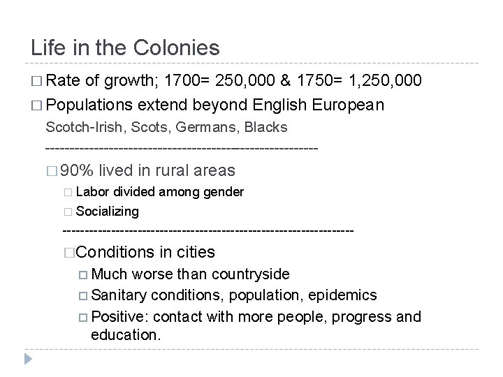 Life in the Colonies � Rate of growth; 1700= 250, 000 & 1750= 1,