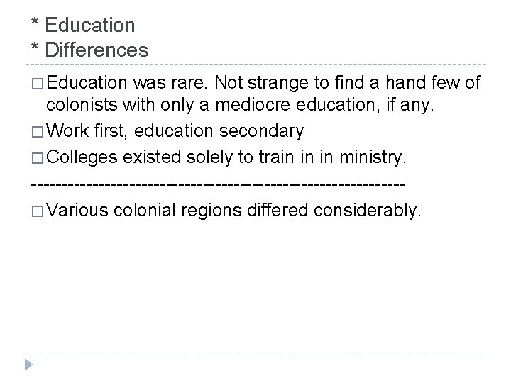 * Education * Differences � Education was rare. Not strange to find a hand