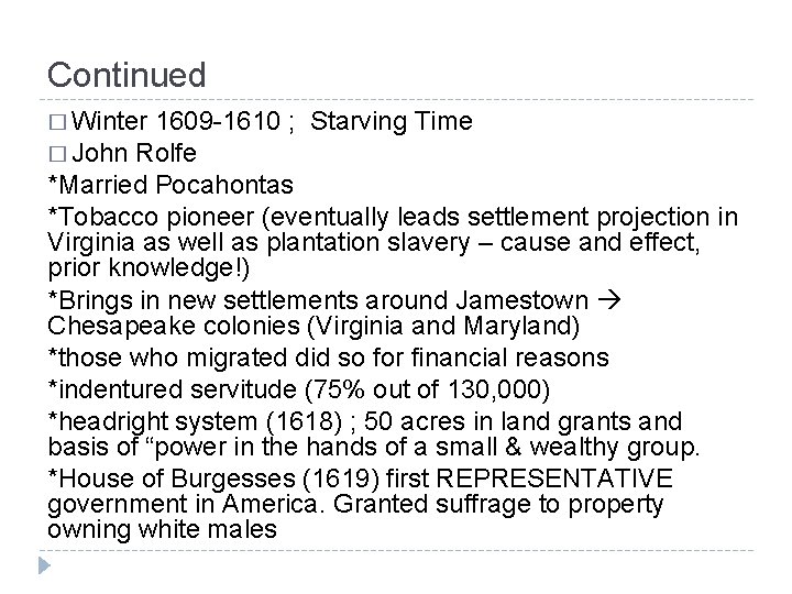 Continued � Winter 1609 -1610 ; Starving Time � John Rolfe *Married Pocahontas *Tobacco