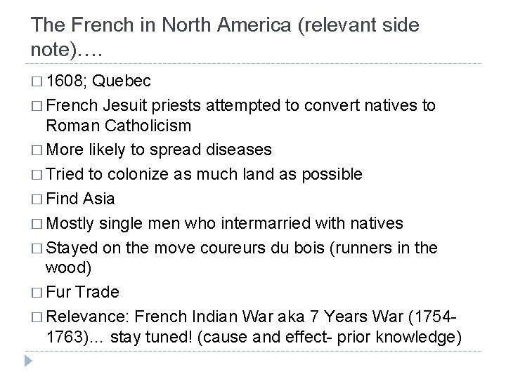 The French in North America (relevant side note)…. � 1608; Quebec � French Jesuit